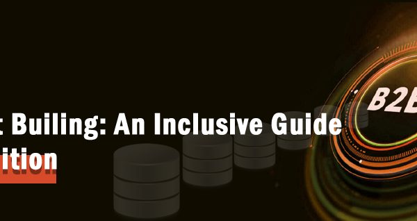 B2B List Building: An Inclusive Guide